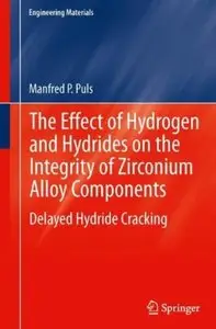 The Effect of Hydrogen and Hydrides on the Integrity of Zirconium Alloy Components: Delayed Hydride Cracking (repost)