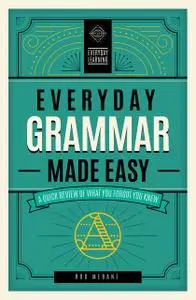 Everyday Grammar Made Easy: A Quick Review of What You Forgot You Knew (Everyday Learning)