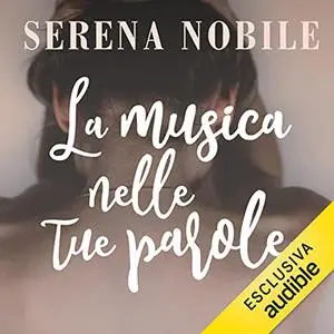 «La musica nelle tue parole» by Serena Nobile