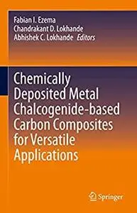 Chemically Deposited Metal Chalcogenide-based Carbon Composites for Versatile Applications