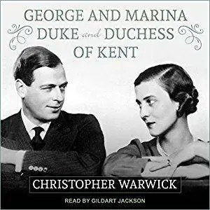 George and Marina: Duke and Duchess of Kent [Audiobook]