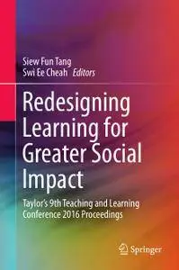 Redesigning Learning for Greater Social Impact: Taylor’s 9th Teaching and Learning Conference 2016 Proceedings (Repost)