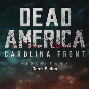 «Dead America: Carolina Front Book 2» by Derek Slaton