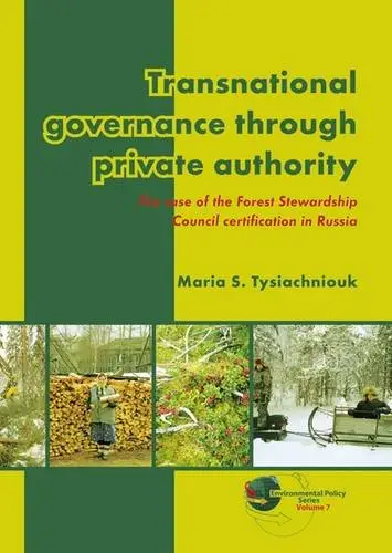 Transnational Governance Through Private Authority: The Case of Forest Stewardship Council Certification in Russia (Repost)
