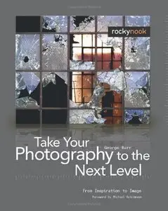 Take Your Photography to the Next Level: From Inspiration to Image