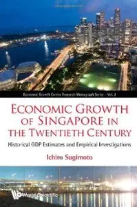 Economic Growth of Singapore in the Twentieth Century: Historical GDP Estimates and Empirical Investigations (repost)