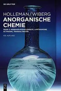 Holleman • Wiberg Anorganische Chemie: Band 2: Nebengruppenelemente, Lanthanoide, Actinoide, Transactinoide, Anhänge