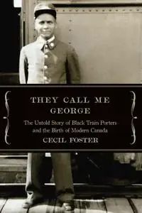 They Call Me George: The Untold Story of The Black Train Porters