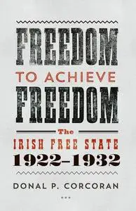 «Freedom to Achieve Freedom» by Donal P.Corcoran
