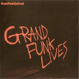 Grand Funk Railroad - Grand Funk Lives (1981) [2008, WOU 3625]