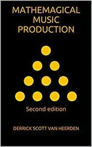 Mathemagical Music Production: Second Edition