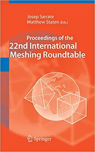 Proceedings of the 22nd International Meshing Roundtable (Repost)