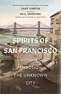 Spirits of San Francisco: Voyages through the Unknown City