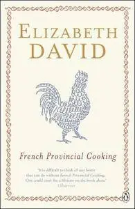 French Provincial Cooking (Penguin Cookery Library)