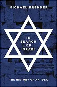 In Search of Israel: The History of an Idea (Repost)