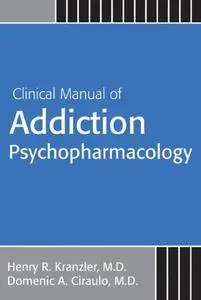 Clinical Manual Of Addiction Psychopharmacology (Repost)