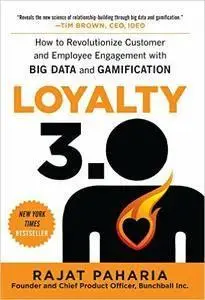 Loyalty 3.0: How to Revolutionize Customer and Employee Engagement with Big Data and Gamification (repost)