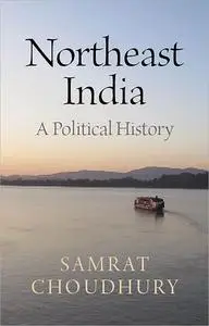 Northeast India: A Political History