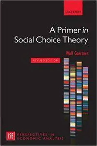 A Primer in Social Choice Theory: Revised Edition (London School of Economics Perspectives in Economic Analysis)