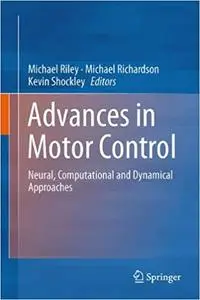 Progress in Motor Control: Neural, Computational and Dynamic Approaches