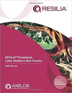 RESILIA ™ Pocketbook:: Cyber Resilience Best Practice