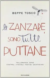 Beppe Tosco - Le Zanzare Sono Tutte Puttane