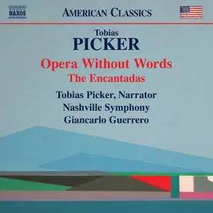 Tobias Picker, Nashville Symphony & Giancarlo Guerrero - Opera Without Words & The Encantadas (2020)