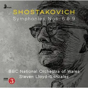 The BBC National Orchestra Of Wales & Steven Lloyd-Gonzalez - Shostakovich: Symphonies Nos. 6 & 9 (2022)