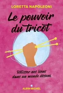 Loretta Napoleoni, "Le pouvoir du tricot : Retisser nos liens dans un monde désuni"