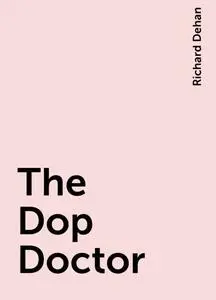 «The Dop Doctor» by Richard Dehan