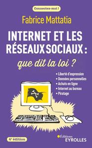 Fabrice Mattatia, "Internet et les réseaux sociaux : Que dit la loi ?", 4e éd.