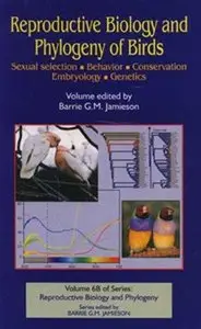 Reproductive Biology and Phylogeny of Birds, Part B: Sexual Selection, Behavior, Conservation, Embryology and Genetics