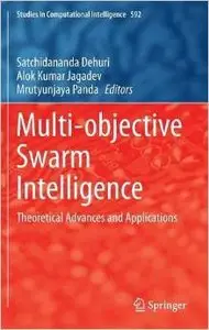 Multi-objective Swarm Intelligence: Theoretical Advances and Applications