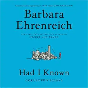 Had I Known: Collected Essays [Audiobook]