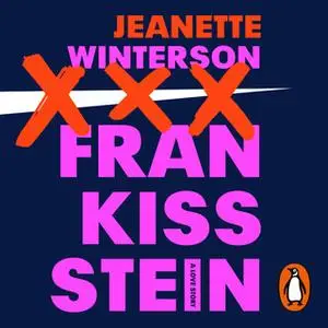 «Frankissstein: A Love Story» by Jeanette Winterson