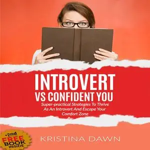 «Introvert Vs Confident You - Super-practical Self Confidence Book» by Kristina Dawn