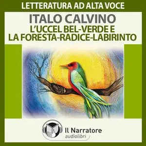 «L' Uccel bel-verde, La Foresta-radice-labirinto» by Calvino Italo