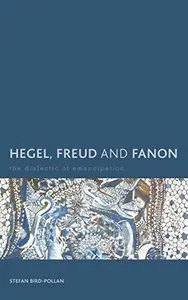Hegel, Freud and Fanon The Dialectic of Emancipation