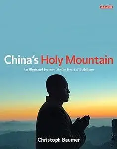 China's Holy Mountain: An Illustrated Journey into the Heart of Buddhism