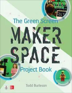 The Green Screen Makerspace Project Book