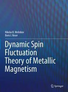 Dynamic Spin-Fluctuation Theory of Metallic Magnetism