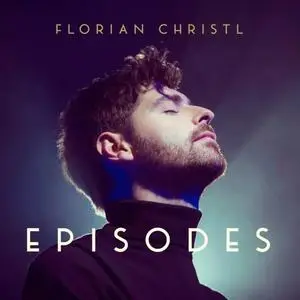 Florian Christl - Episodes (2020) [Official Digital Download]