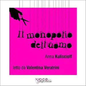 «Il monopolio dell'uomo» by Anna Kuliscioff