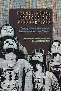 Translingual Pedagogical Perspectives: Engaging Domestic and International Students in the Composition Classroom