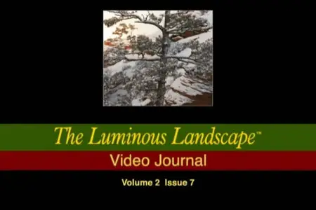 Luminous Landscape Video Journal - Issue 7