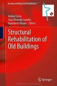 Structural Rehabilitation of Old Buildings (Building Pathology and Rehabilitation)