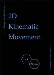 2D Kinematic Movement (The Algorithms Scribe Book 3)