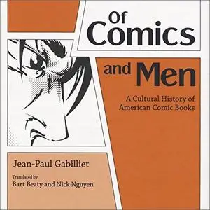 Of Comics and Men: A Cultural History of American Comic Books [Audiobook]
