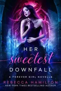 «Her Sweetest Downfall» by Rebecca Hamilton