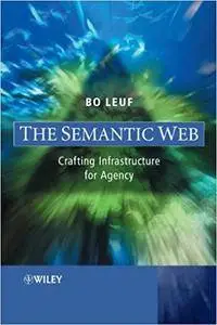 The Semantic Web: Crafting Infrastructure for Agency (Repost)